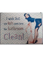 metalen_wandbord_wih_you_kids_keep_the_bathroom_clean